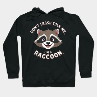 Don't Trash Talk Me I'm a Raccoon Cute Animal Lover Hoodie